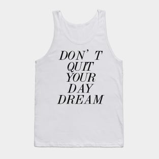 Don't Quit Your Day Dream Tank Top